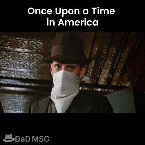 Once Upon a Time in America DaD MSG