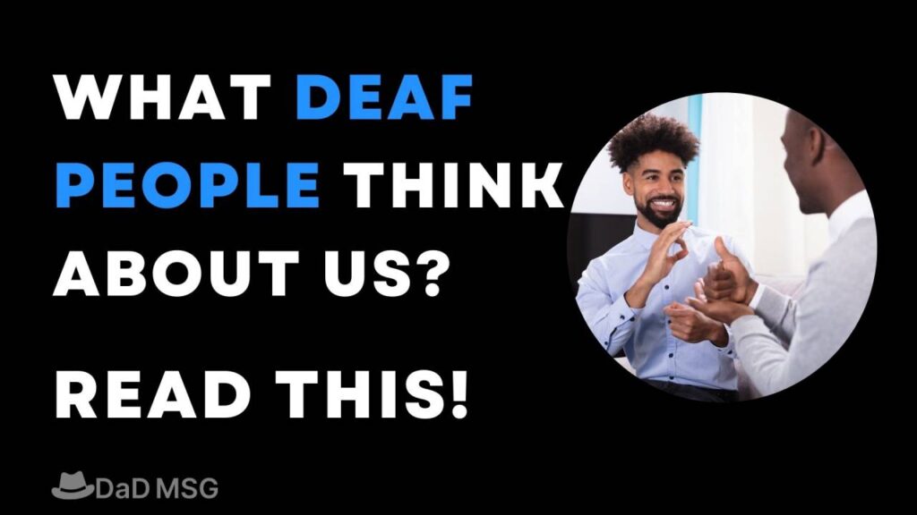 what deaf peoples think DaD MSD