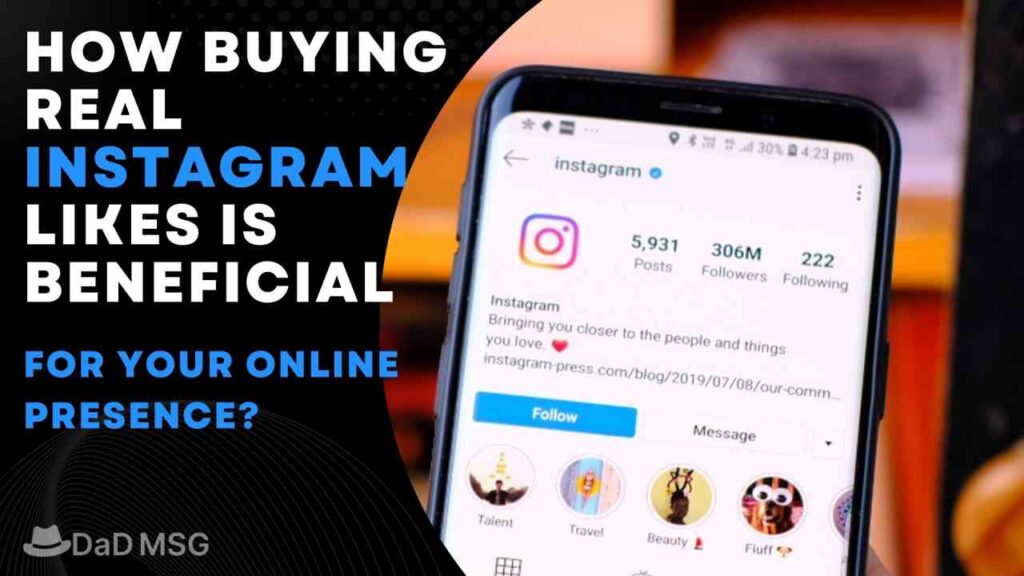 How Buying Real Instagram Likes Is Beneficial For Your Online Presence DaD MSG