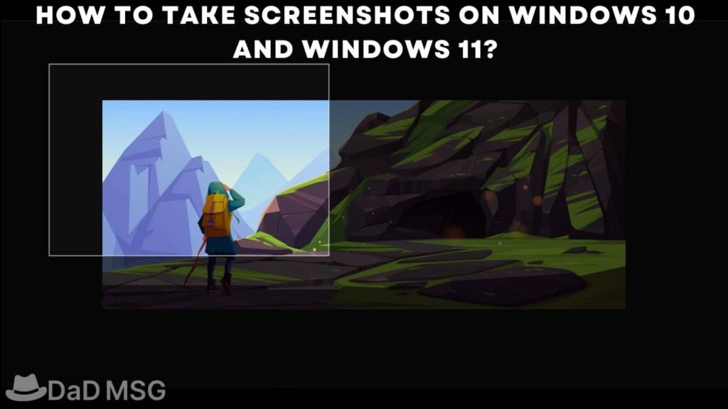 How to take screenshots on Windows 10 and Windows 11 DaD MSG