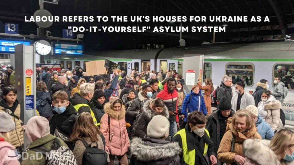 Labour refers to the UK's houses for Ukraine as a do-it-yourself asylum system DaD MSG