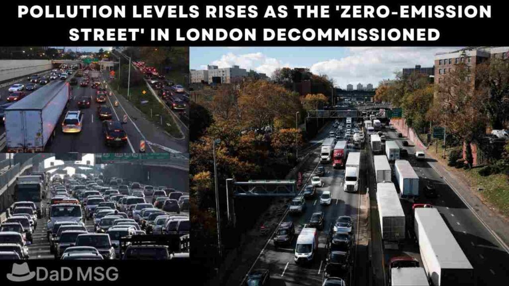 Pollution Levels Rises As The 'Zero-Emission Street' In London Decommissioned DaD MSG