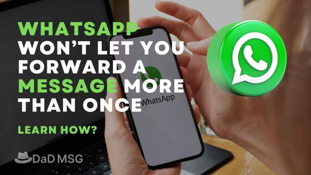 Whatsapp won’t let you Forward a Message More than Once. Learn how DaD MSG