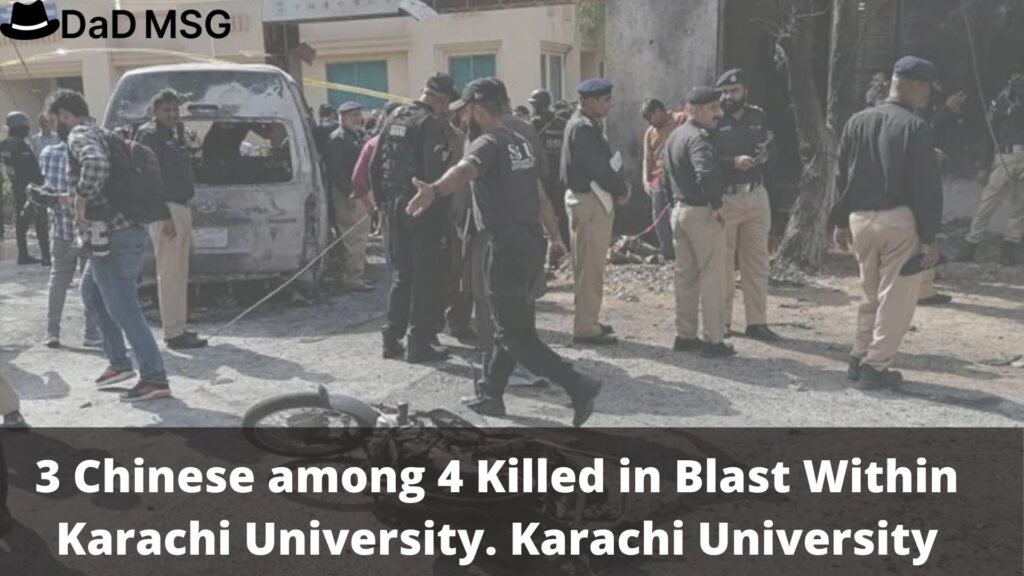 3 Chinese among 4 Killed in Blast within Karachi University 3 Chinese among 4 Killed in Blast within Karachi University. Karachi University