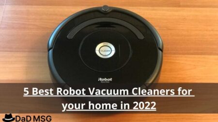 5 Best Robot Vacuum Cleaners for your home in 2022 DaD MSG