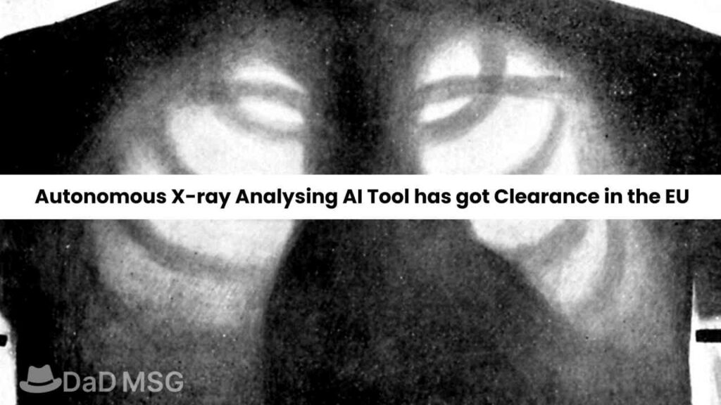 Autonomous X-ray Analysing AI Tool has got Clearance in the EU DaD MSG