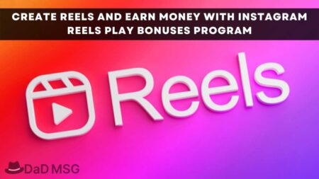 Create Reels and Earn Money with Instagram Reels Play Bonuses Program DaD MSG