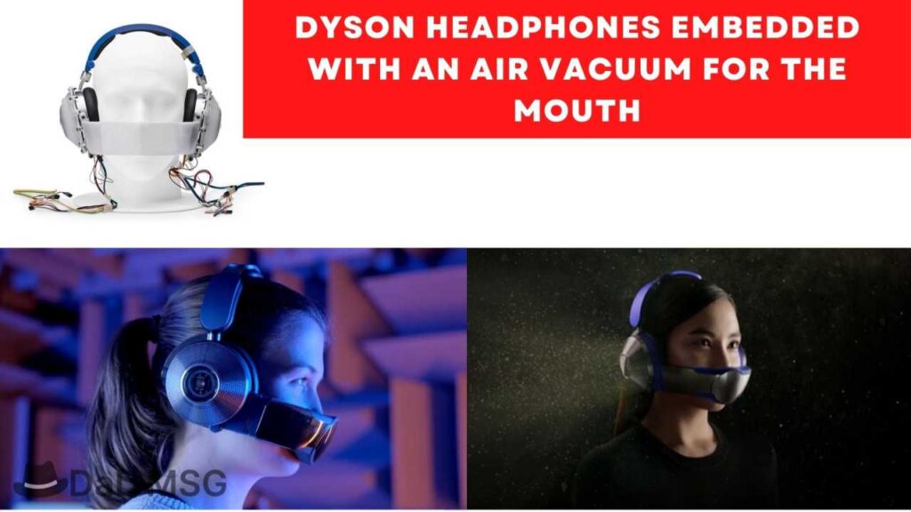 Dyson Headphones Embedded With An Air Vacuum For The Mouth DaD MSG