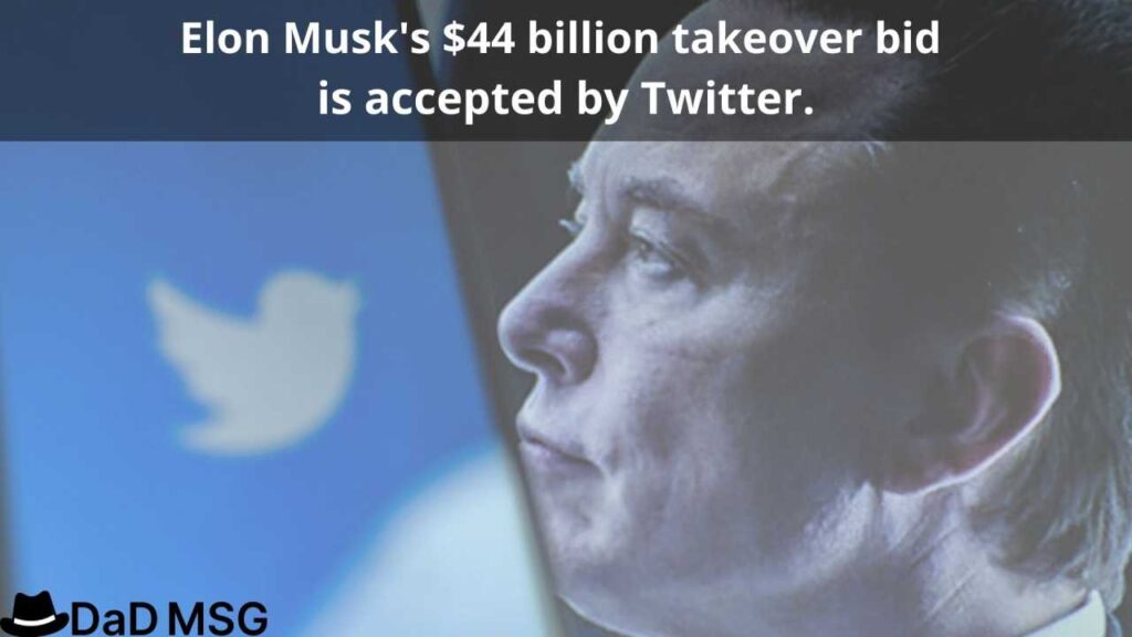 Elon Musk_s $44 billion takeover bid is accepted by Twitter. DaD MSG