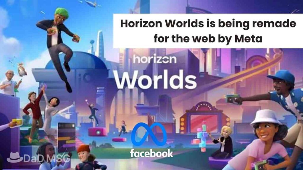 Horizon Worlds is being remade for the web by Meta DaD MSG