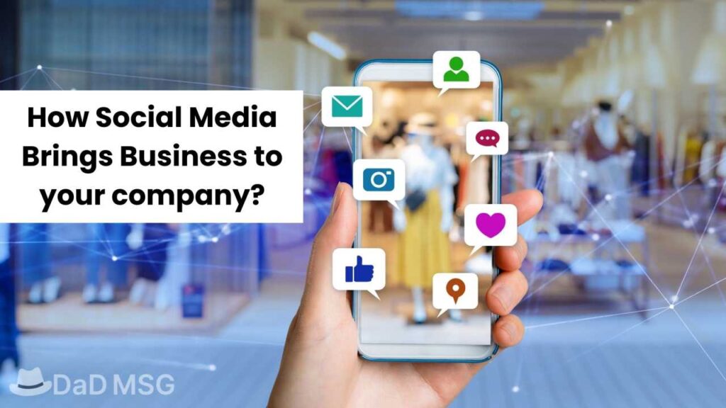 How Social Media Brings Business to your company DaD MSG