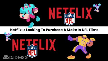 Netflix Is Looking To Purchase A Stake In NFL Films DaD MSG