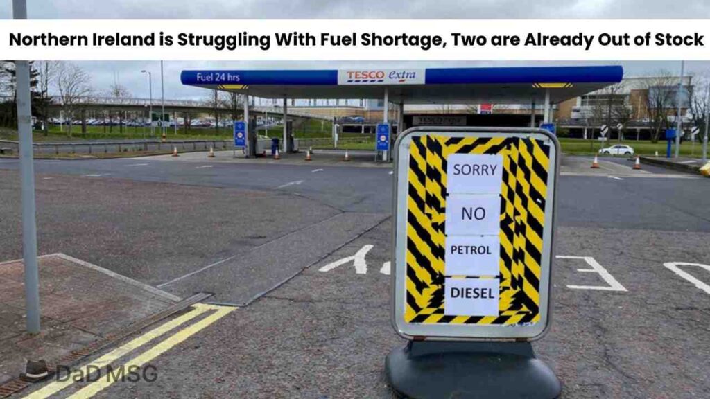 Northern Ireland is Struggling With Fuel Shortage, Two are Already Out of Stock DaD MSG