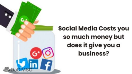 Social Media Costs You So Much Money But Does It Give You A Business? Social Media Costs you so much money but does it give you a business DaD MSG