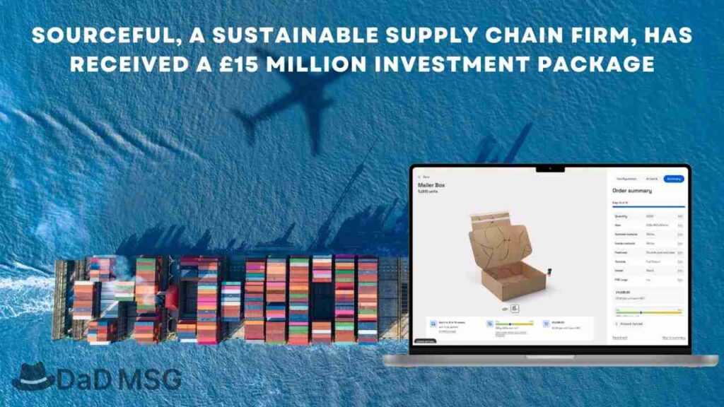 Sourceful, a sustainable supply chain firm, has received a £15 million investment package DaD MSG