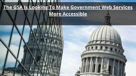 The GSA Is Looking To Make Government Web Services More Accessible DaD MSG