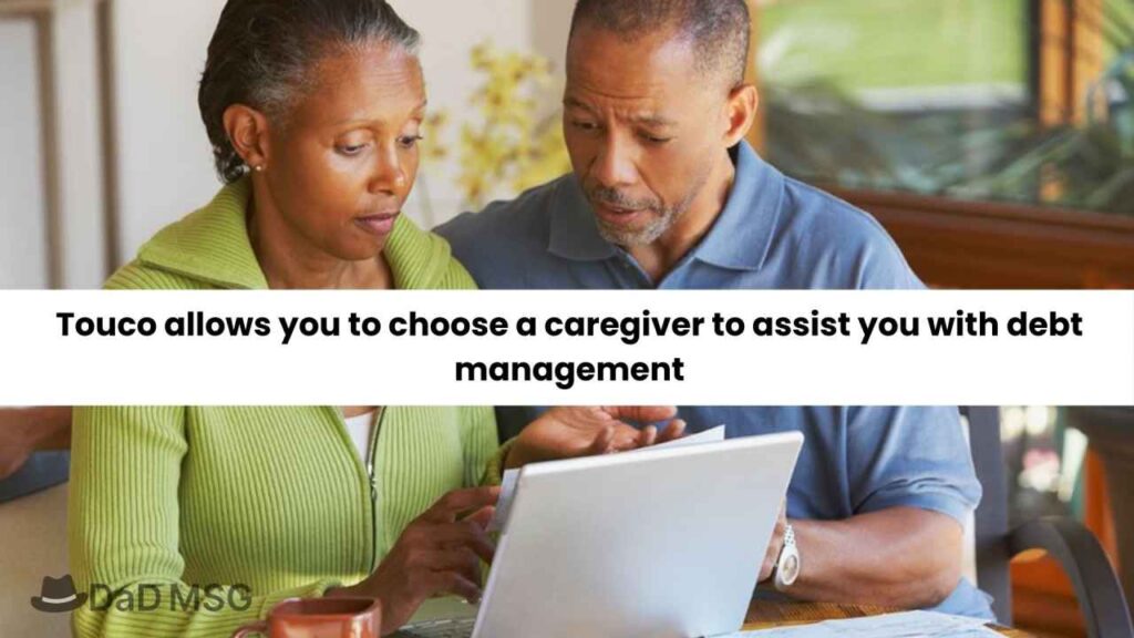 Touco allows you to choose a caregiver to assist you with debt management DaD MSG