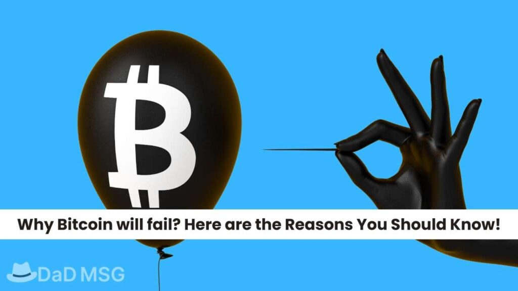 Why Bitcoin will fail Here are the Reasons You Should Know! DaDMSG