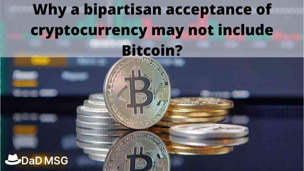 Why a bipartisan acceptance of cryptocurrency may not include Bitcoin new