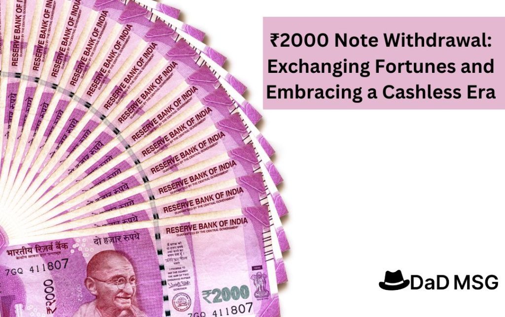 Demystifying the ₹2000 Note Withdrawal: Exchanging Fortunes and Embracing a Cashless Era