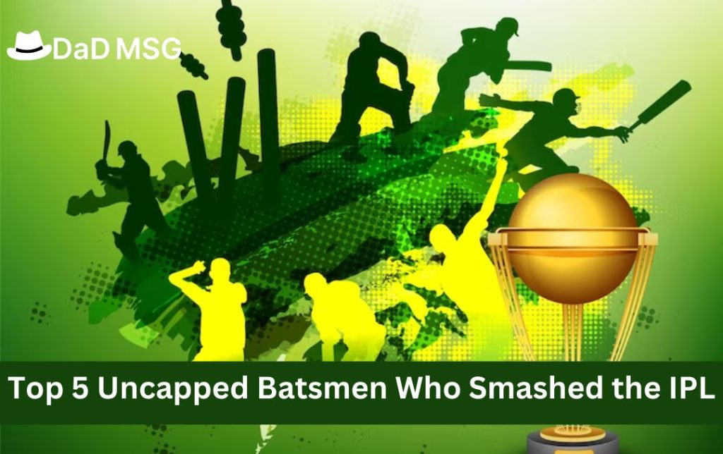 Top 5 Uncapped Batsmen Who Smashed the IPL